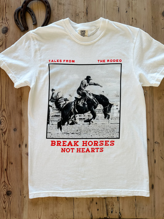 Break Horses Not Hearts Tee